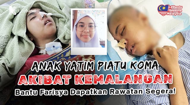 Tanpa Ibu Bapa, Bantu Farisya Terlantar Koma Sendirian